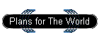 Plans for The World